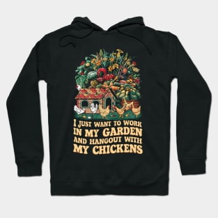 I Just Want to work In my Garden And Hang out with my chickens | Gardening Hoodie